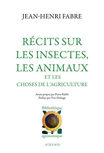 Récits sur les insectes, les animaux et les choses de l'agriculture (Thesaurus) (French Edition) by Jean-henri Fabre, Yves Delange, Pierre Rabhi