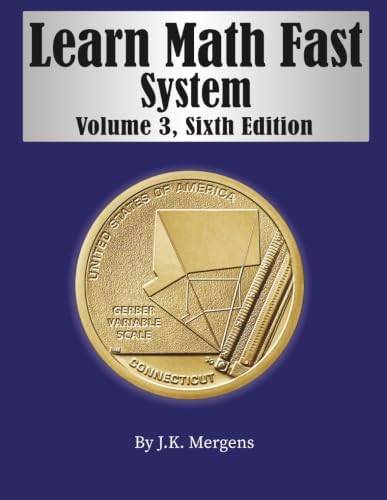 Learn Math Fast System Volume III: Mergens, J K: 9781519597441
