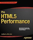 Pro HTML5 Performance (Expert's Voice in Web Development) by Jay Bryant, Mike Jones