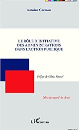 Le  rôle d'initiative des administrations dans l'action publique