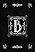 Scandinavian Design Floral Monogram Daily Journal Notebook - Letter B: Decorative Letter on Black Le by 