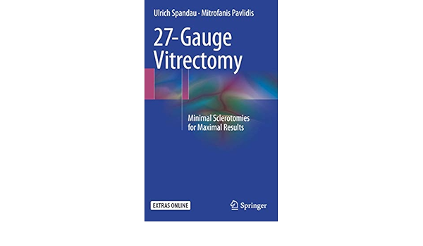27 Gauge Vitrectomy Minimal Sclerotomies For Maximal Results 9783319367446 Medicine Health Science Books Amazon Com
