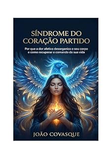 Livro SÍNDROME DO CORAÇÃO PARTIDO: Por que a dor afetiva desorganiza o seu corpo e como recuperar o comando da sua vida. (Predadores Inconscientes)