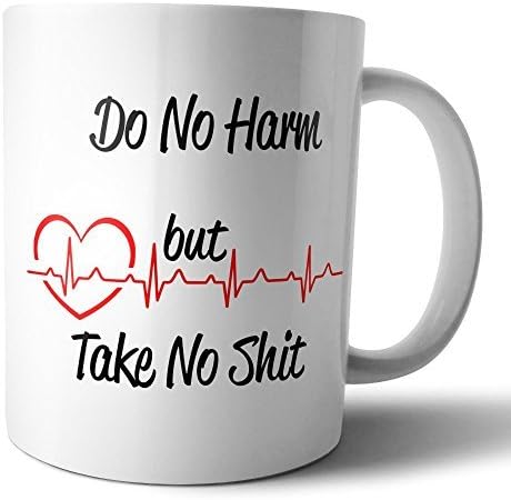 Funny Coffee Mug Do No Harm But Take No Shit 11 oz Cup Medical Nurse Doctor Vet EMT Paramedic Nursing Student Novelty Gift