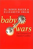 Baby Wars: The Dynamics of Family Conflict cover