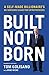 Built, Not Born: A Self-Made Billionaire's No-Nonsense Guide for Entrepreneurs
