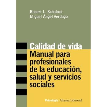 Calidad de Vida: Manual para profesionales de la educación, salud y servicios sociales (Alianza Ensayo) Calidad de Vida: Manual para profesionales de la educación, salud y servicios sociales (Alianza Ensayo)