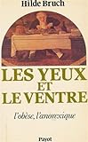 Image de Les yeux et le ventre : L'obèse, L'anorexique : Collection : Bibliothèque scientifique : Roman en