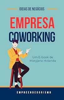 Livro Como montar uma Empresa de Coworking: Ideias de Negócios