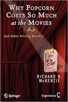 Why Popcorn Costs So Much at the Movies: And Other Pricing Puzzles