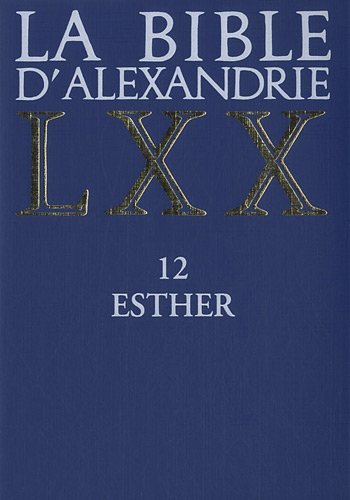 La Bible d'Alexandrie : XII : Esther by Claudine Cavalier