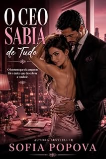 Livro O CEO Sabia de Tudo: O Homem Que Ela Enganou Foi o Único Que Descobriu a Verdade. (Damas (Im)perfeitas)