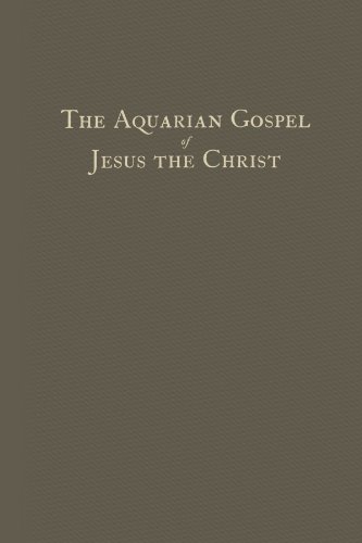 The Aquarian Gospel of Jesus The Christ