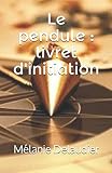 Le pendule : livret d'initiation (French Edition) by