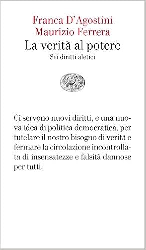 Franca D'Agostini,  Maurizio Ferrera - La verità al potere. Sei diritti aleatici (2019)