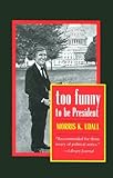 Front cover for the book Too Funny to Be President by Morris K. Udall