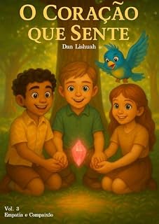Livro O Coração que Sente: Uma jornada sobre Empatia e Compaixão (A Primeira Jornada Livro 3)