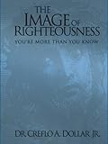The Image of Righteousness: You're More Than You Know