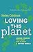 Loving this Planet: Leading Thinkers Talk About How to Make a Better World