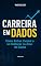 Livro Carreira em Dados: Como entrar, Evoluir e se destacar na área de Dados