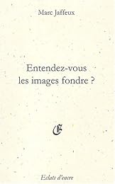 Entendez-vous les images fondre ?