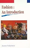 Fashion : An Introduction, Finkelstein, Joanne, 0814726828