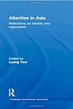 Alterities in Asia : Reflections on Identity and Regionalism, , 0415587506