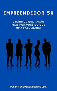 Empreendedor 5X: 5 hábitos que farão mais por você do que uma faculdade