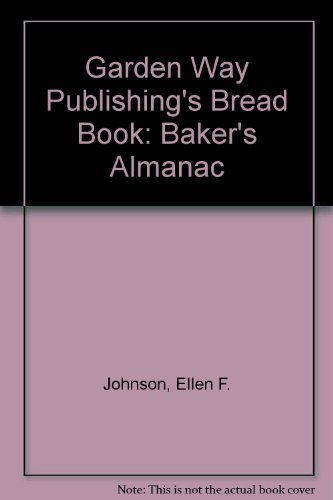 Garden Way Publishing's Bread Book: Baker's Almanac