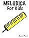 Melodica for Kids: Christmas Carols, Classical Music, Nursery Rhymes, Traditional & Folk Songs! by Javier Marcó