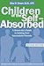 Children of the Self-Absorbed: A Grown-Up's Guide to Getting Over Narcissistic Parents