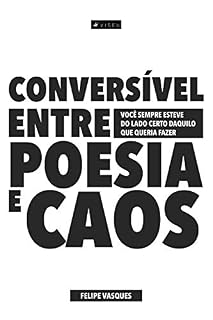 Livro Conversível entre poesia e caos: você sempre esteve do lado certo daquilo que queria fazer