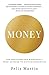 Money: The Unauthorized Biography--From Coinage to Cryptocurrencies by 