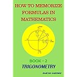 How to Memorize Formulas in Mathematics: Book-2 Trigonometry