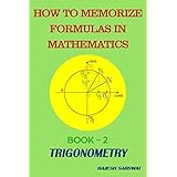How to Memorize Formulas in Mathematics: Book-2 Trigonometry