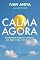 Livro Calma Agora: Ferramentas de neurociência e psicologia para regular o corpo e clarear a mente. #Ansiedade (Ivan Aniya)