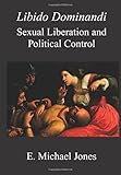 Libido Dominandi: Sexual Liberation & Political Control