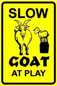 GOAT AT PLAY slow caution pet farm NEW sign