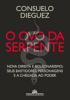 Livro O ovo da serpente: Nova direita e bolsonarismo: seus bastidores, personagens e a chegada ao poder