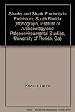 Front cover for the book Sharks and Shark Products in Prehistoric South Florida (Monograph, Institute of Archaeology and Paleoenvironmental Studies, University of Florida, Ga) by Laura Kozuch