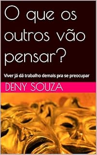 Livro O que os outros vão pensar?: Viver já dá trabalho demais pra se preocupar