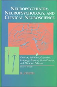 Neuropsychiatry, Neuropsychology, and Clinical Neuroscience: Emotion, Evolution, Cognition, Language, Memory, Brain Damage, and Abnormal Neuropsychiatry, Neuropsychology, and Clinical Neuroscience: Emotion, Evolution, Cognition, Language, Memory, Brain Damage, and Abnormal
