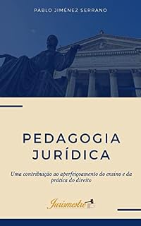 Pedagogia jurídica : Uma contribuição ao aperfeiçoamento do ensino e da prática do direito