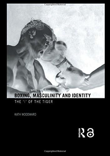 Boxing, Masculinity and Identity: The 'I' of the Tiger Hardcover – Import, 8 Nov 2006