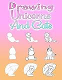 Drawing Unicorns And Cats: How to draw for children from 6 years and adults, 108 pages, A4 by Maria Fairy