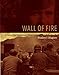 Wall of Fire: A Diary of the Third Korean Winter Campaign by Dudley J. Hughes