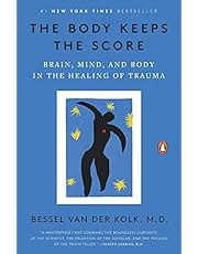 The Body Keeps the Score: Brain, Mind, and Body in the Healing of Trauma