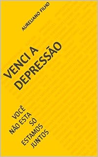 Livro VENCI A DEPRESSÃO: VOCÊ NÃO ESTA SÓ ESTAMOS JUNTOS