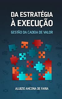 Livro DA ESTRATÉGIA À EXECUÇÃO: GESTÃO DA CADEIA DE VALOR