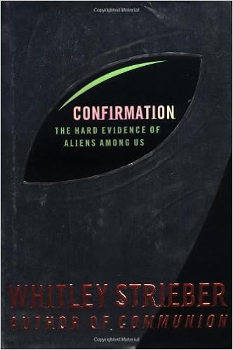 Confirmation The Hard Evidence Of Aliens Among Us Whitley Strieber 9780312185572 Amazon Com Books